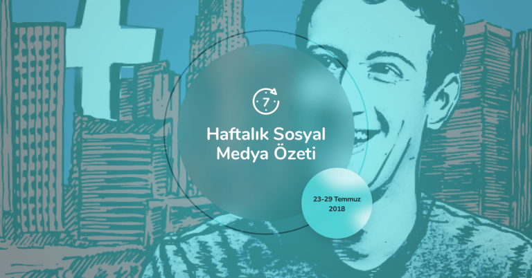 Haftalık Sosyal Medya Özeti: 23 Temmuz – 29 Temmuz 2018 4dd4u5 - Haftalık Sosyal Medya Özeti: 23 Temmuz – 29 Temmuz 2018