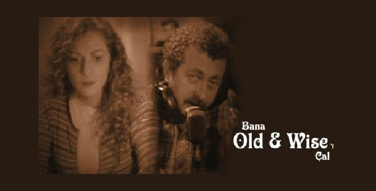 Bana Old and Wise’ı Çal