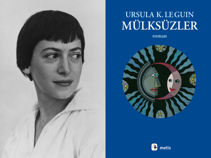 Bilimkurgu ve Fantastik Edebiyatın Aykırı Sesi Ursula K. Le Guin’in Mülksüzler Romanından 10 Alıntı