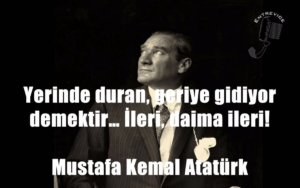 Atatürk’ün Girişimciler İçin Söylediği Sözler.