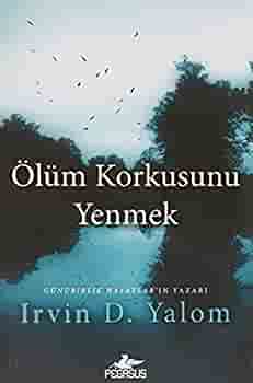 Ölüm Korkusunu Yenmek - Irvin D. Yalom